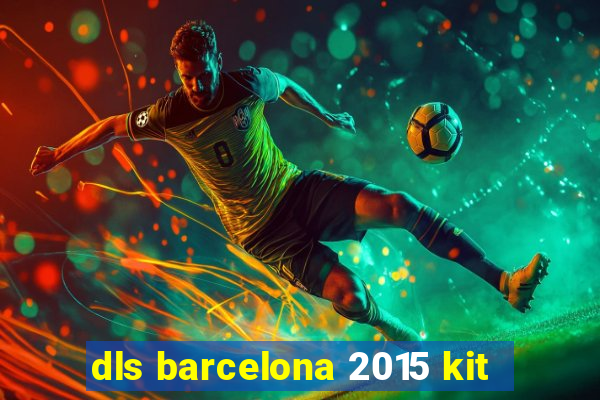 dls barcelona 2015 kit